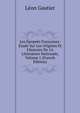 Les ?pope?s Francaises: Etude Sur Les Origines Et L'histoire De 1A Litterature Nationale, Volume 1 (French Edition), Leon Gautier 
