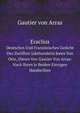 Eraclius. Deutsches Und Franzsisches Gedicht Des Zwlften Jahrhunderts Jenes Von Otte, Dieses Von Gautier Von Arras: Nach Ihren Je Beiden Einzigen Handsriften, Gautier von Arras 