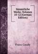 Sammtliche Werke, Volumes 10-12 (German Edition), Franz Gaudy 