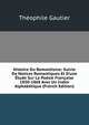 Histoire Du Romantisme: Suivie De Notices Romantiques Et D'une ?tude Sur La Po?sie Fran?aise 1830-1868 Avec Un Index Alphab?tique (French Edition), Theophile Gautier 