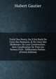 Trait? Des Ponts, Ou Il Est Parl? De Ceux Des Romains, & De Ceux Des Modernes: De Leur Construction . Avec L'explication De Tous Les Termes D'art . Diff?rentes Parties . (French Edition), Hubert Gautier 