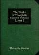 The Works of Theophile Gautier, Volume 2, part 2, Theophile Gautier 
