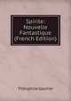 Spirite: Nouvelle Fantastique (French Edition), Theophile Gautier 