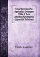 Una Revolucion Agricola: Georges Ville Y Los Abonos Quimicos (Spanish Edition), Emile Gautier 