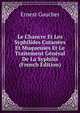 Le Chancre Et Les Syphilides Cutanees Et Muqueuses Et Le Traitement General De La Syphilis (French Edition), Ernest Gaucher 