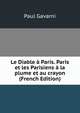 Le Diable a Paris. Paris et les Parisiens a la plume et au crayon (French Edition), Paul Gavarni 