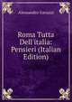 Roma Tutta Dell'italia: Pensieri (Italian Edition), Alessandro Gavazzi 