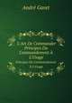 L`Art De Commander. Principes Du Commandement L`Usage, Andre Gavet 