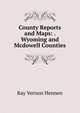 County Reports and Maps: . Wyoming and Mcdowell Counties, Ray Vernon Hennen 