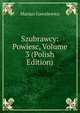 Szubrawcy: Powiesc, Volume 3 (Polish Edition), Marian Gawalewicz 