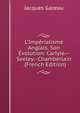L'Imp?rialisme Anglais, Son ?volution: Carlyle.--Seeley.--Chamberlain . (French Edition), Jacques Gazeau 