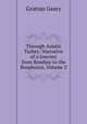 Through Asiatic Turkey: Narrative of a Journey from Bombay to the Bosphorus, Volume 2, Grattan Geary 