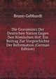 Die Gravaminci Der Deutschen Nation Gegen Den Romischen Hof: Ein Beitrag Zur Vorgeschichte Der Reformation (German Edition), Bruno Gebhardt 