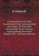Commandite Und Stille Gesellschaft Und Untersuchung Der Frage: Ob Die Stille Gesellschaft Nach Schweiz. Gesetzgebung Rechtlich Moglich Sei . (German Edition), K Gebhardt 