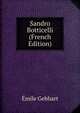 Sandro Botticelli (French Edition), Emile Gebhart 
