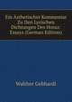 Ein Asthetischer Kommentar Zu Den Lyrischen Dichtungen Des Horaz: Essays (German Edition), Walther Gebhardi 