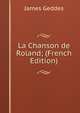 La Chanson de Roland; (French Edition), James Geddes 