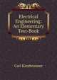 Electrical Engineering: An Elementary Text-Book, Carl Kinzbrunner 