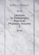 Lessons in Elementary Practical Physiscs, Volume 2, Balfour Stewart 