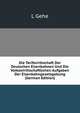 Die Tarifwirthschaft Der Deutschen Eisenbahnen Und Die Volkswirthschaftlichen Aufgaben Der Eisenbahngesetzgebung (German Edition), L Gehe 