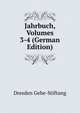 Jahrbuch, Volumes 3-4 (German Edition), Dresden Gehe-Stiftung 