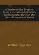 A Yankee on the Yangtze: being a narrative of a journey from Shanghai through the central kingdom to Burma, William Edgar Geil 