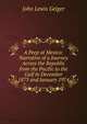 A Peep at Mexico: Narrative of a Journey Across the Republic from the Pacific to the Gulf in December 1873 and January 1974, John Lewis Geiger 