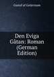 Den Eviga Gatan: Roman (German Edition), Gustaf af Geijerstam 