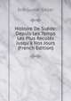 Histoire De Su?de: Depuis Les Temps Les Plus Recul?s Jusqu'? Nos Jours (French Edition), Erik Gustaf Geijer 