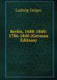Berlin, 1688-1840: 1786-1840 (German Edition), Ludwig Geiger 