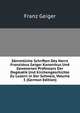 Sammtliche Schriften Des Herrn Franziskus Geiger Kanonikus Und Gewesenen Professors Der Dogmatik Und Kirchengeschichte Zu Luzern in Der Schweiz, Volume 3 (German Edition), Franz Geiger 