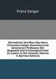 Sammtliche Schriften Des Herrn Franziskus Geiger Kanonikus Und Gewesenen Professors Der Dogmatik Und Kirchengeschichte Zu Luzern in Der Schweiz, Volume 8 (German Edition), Franz Geiger 