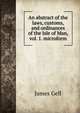 An abstract of the laws, customs, and ordinances of the Isle of Man, vol. 1. microform, James Gell 