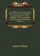 Auli Gellii Noctes Attic?, Ex Ed. J. Gronovii, Cum Notis Et Interpretatione in Usum Delphini Variis Lectionibus Notis Variorum (Romanian Edition), Aulus Gellius 