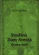 Studien Zum Avesta. Erstes heft, Karl Friedrich Geldner 