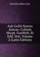 Auli Gellii Noctes Atticae: Collatis Mscpt. Guelferb. Et Edd. Vett, Volume 2 (Latin Edition), Heinrich Albert Lion 