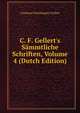 C. F. Gellert's S?mmtliche Schriften, Volume 4 (Dutch Edition), Christian Furchtegott Gellert 