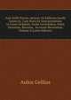 Auli Gellii Noctes Atticae: Ex Editione Jacobi Gronovii, Cum Notis Et Interpretatione in Usum Delphini, Variis Lectionibus, Notis Variorum, Recensu . Accurate Recensitae, Volume 4 (Latin Edition), Aulus Gellius 