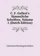C. F. Gellert's S?mmtliche Schriften, Volume 1 (Dutch Edition), Christian Furchtegott Gellert 
