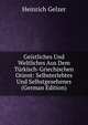 Geistliches Und Weltliches Aus Dem Turkisch-Griechischen Orient: Selbsterlebtes Und Selbstgesehenes (German Edition), Heinrich Gelzer 