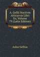 A. Gellii Noctivm Atticarvm Libri Xx, Volume 79 (Latin Edition), Aulus Gellius 