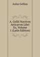 A. Gellii Noctivm Atticarvm Libri Xx, Volume 1 (Latin Edition), Aulus Gellius 