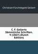 C. F. Gellerts Sammtliche Schriften. 9 (1867) (Dutch Edition), Christian Furchtegott Gellert 
