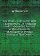 The Itinerary of Greece: With a Commentary On Pausanias and Strabo and an Account of the Monuments of Antiquity at Present Existing in That Country, Gell, William Sir 