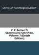 C. F. Gellert'S S?mmtliche Schriften, Volume 7 (Dutch Edition), Christian Furchtegott Gellert 