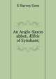 An Anglo-Saxon abbot, ?lfric of Eynsham;, S Harvey Gem 