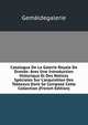 Catalogue De La Galerie Royale De Dresde: Avec Une Introduction Historique Et Des Notices Sp?ciales Sur L'acquisition Des Tableaux Dont Se Compose Cette Collection (French Edition), Gemaldegalerie 