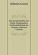 Die Handschriften Der Petro- Paulinischen Kirchenbibliothek Zu Liegnitz (German Edition), Wilhelm Gemoll 