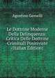 Le Dottrine Moderne Della Delinquenza: Critica Delle Dottrine Criminali Positiviste (Italian Edition), Agostino Gemelli 
