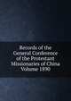 Records of the General Conference of the Protestant Missionaries of China Volume 1890, 